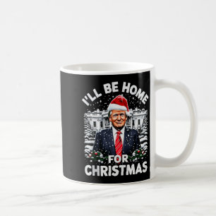 Ill Be Home For Christmas Trump Tank Top Coffee Mug