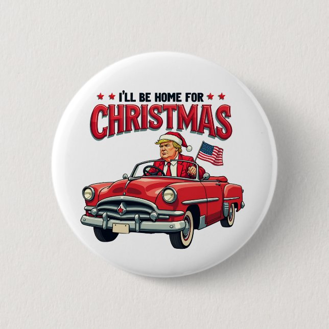 I'll be Home For Christmas Trump Won Election 2024 6 Cm Round Badge (Front)