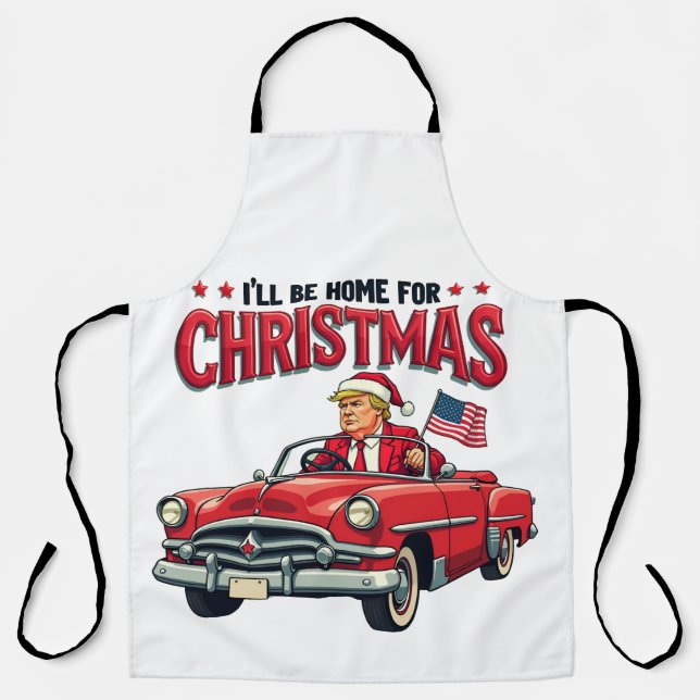 I'll be Home For Christmas Trump Won Election 2024 Apron (Front)