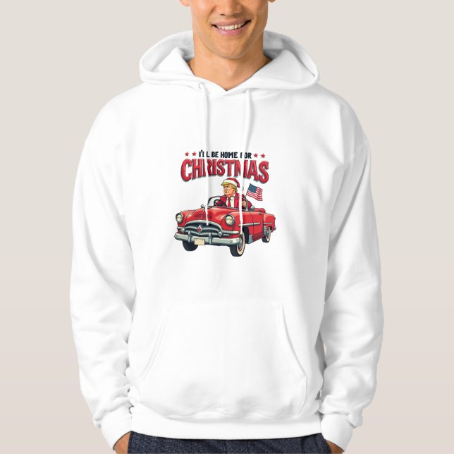 I'll be Home For Christmas Trump Won Election 2024 Hoodie (Front)