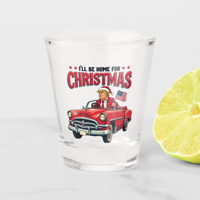 I'll be Home For Christmas Trump Won Election 2024 Shot Glass (Front)