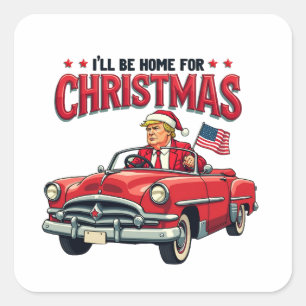 I'll be Home For Christmas Trump Won Election 2024 Square Sticker