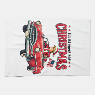 I'll be Home For Christmas Trump Won Election 2024 Tea Towel