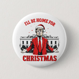 I'll be home for Christmas Trump Won Inaguration 6 Cm Round Badge