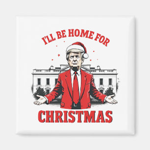 I'll be home for Christmas Trump Won Inaguration  Magnet