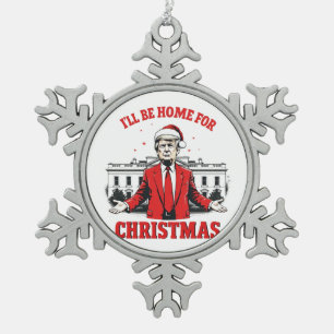 I'll be home for Christmas Trump Won Inaguration Snowflake Pewter Christmas Ornament