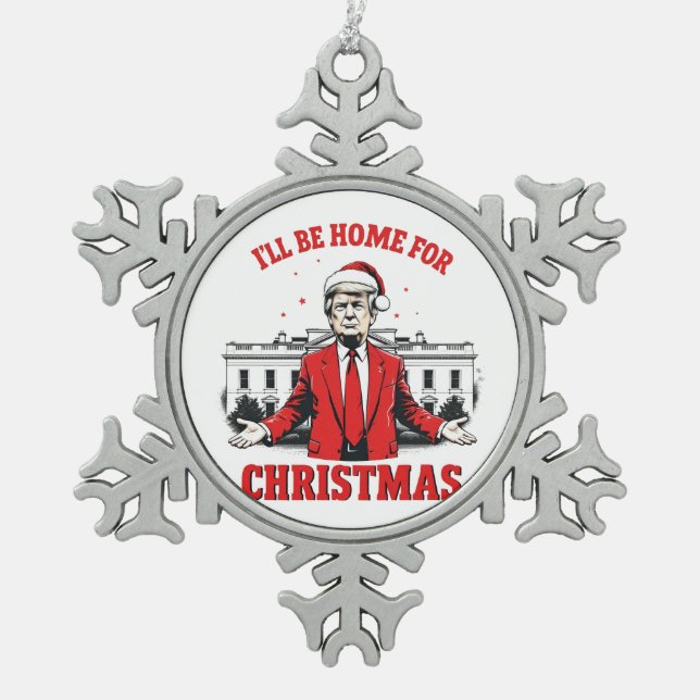 I'll be home for Christmas Trump Won Inaguration  Snowflake Pewter Christmas Ornament (Front)