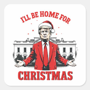 I'll be home for Christmas Trump Won Inaguration Square Sticker