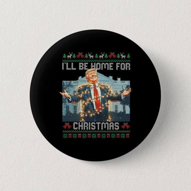 I'll Be Home For Christmas Ugly Sweaters Santa Tru 6 Cm Round Badge (Front)
