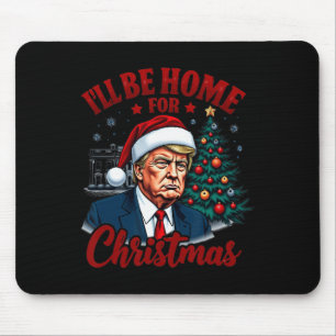 I'll Be Home For Christmas White House Trump Daddy Mouse Mat
