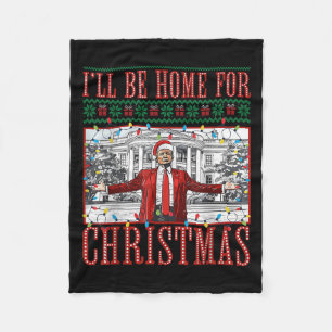 I'll Be Home For Christmas Xmas Funny Santa Trump Fleece Blanket