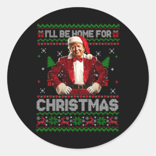 I'll Be Home For Christmas Xmas Trump Pyjamas Holi Classic Round Sticker