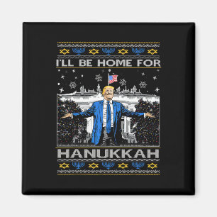 I'll Be Home For Hanukkah Funny Trump Christmas Ug Magnet