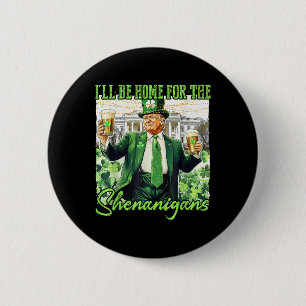Ill Be Home For The Shenanigans St Patricks Day 6 Cm Round Badge