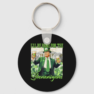 Ill Be Home For The Shenanigans St Patricks Day Key Ring