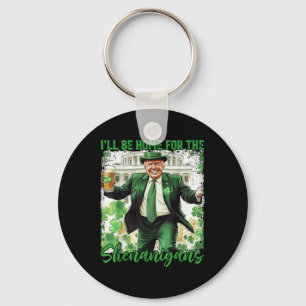 Ill Be Home For The Shenanigans St Patricks Day Key Ring