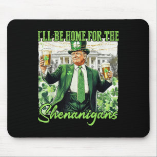 Ill Be Home For The Shenanigans St Patricks Day Lu Mouse Mat