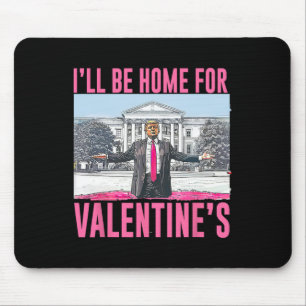 I'll Be Home For Valentine's Day Heart Funny Trump Mouse Mat