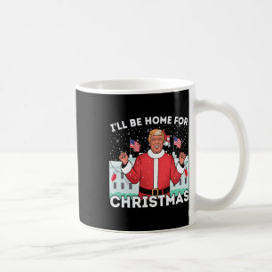 I'll Be Home Funny Trump Supporters Xmas Christmas Coffee Mug