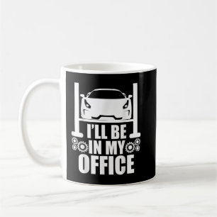I'll Be in my Office Coffee Mug