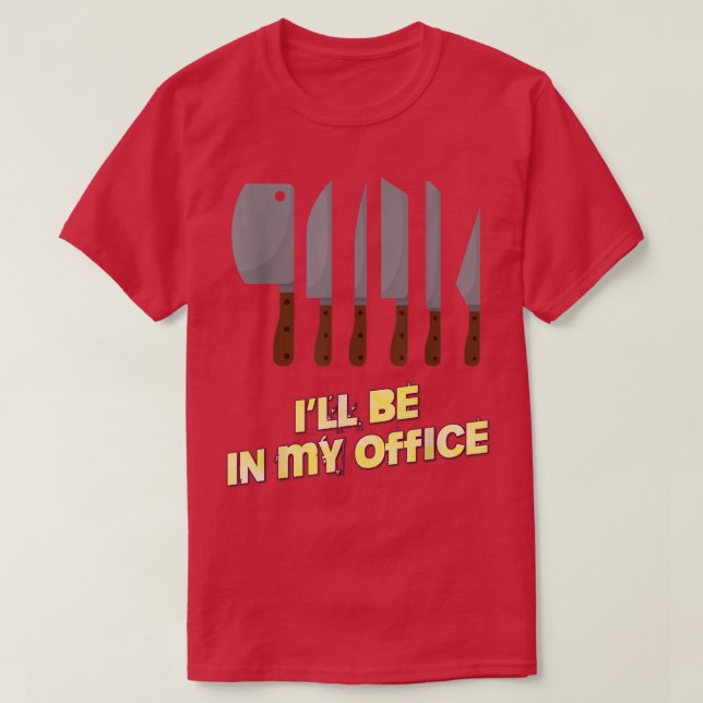 Ill Be In My Office Cooking Chef Funny Novelty  T-Shirt (Design Front)