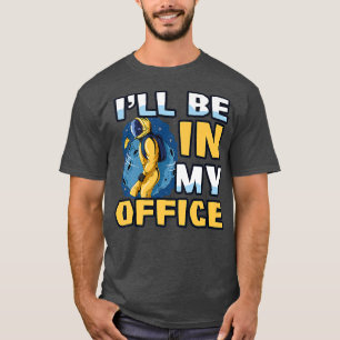 I'll Be In My Office Design Astronaut T-Shirt