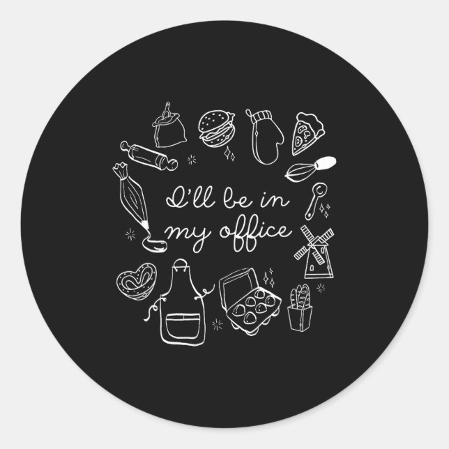 I'll Be In My Office Funny Baking Home Baker Cooki Classic Round Sticker (Front)