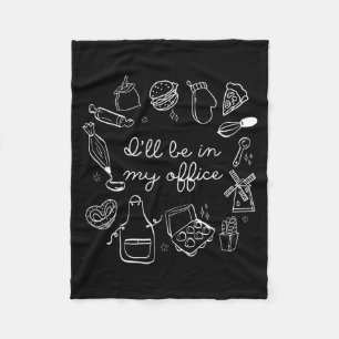 I'll Be In My Office Funny Baking Home Baker Cooki Fleece Blanket