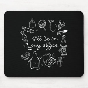 I'll Be In My Office Funny Baking Home Baker Cooki Mouse Mat