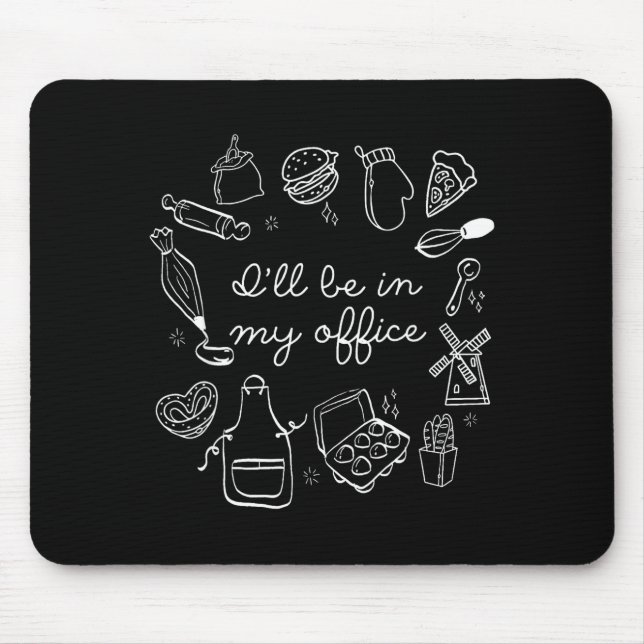 I'll Be In My Office Funny Baking Home Baker Cooki Mouse Mat (Front)