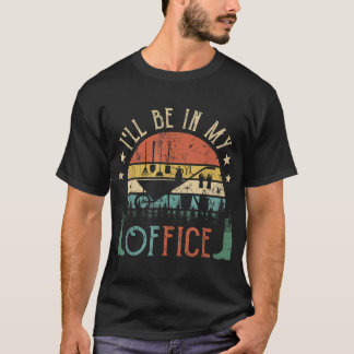 I'll Be In My Office Funny Gardener T-Shirt