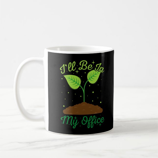 I'll Be In My Office Funny Gardening Garden Lover Coffee Mug (Left)
