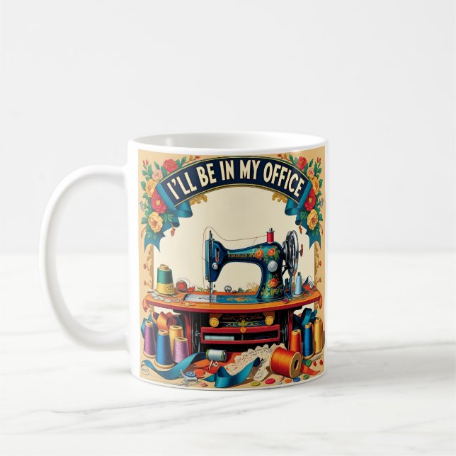I'll Be In My Office, Funny Sewing Lover Gift Coffee Mug (Left)