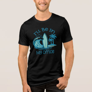 I'll Be In My Office Funny  Tri-Blend Shirt