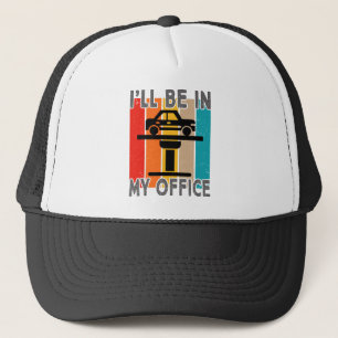 I'll be in my office funny vintage car funny quote trucker hat