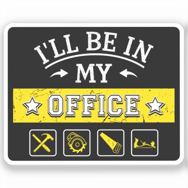 I'll Be In My Office - Funny Woodworking Carpentry (Front)