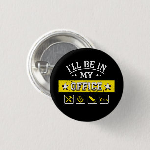 I'll Be In My Office - Funny Woodworking Carpentry 3 Cm Round Badge