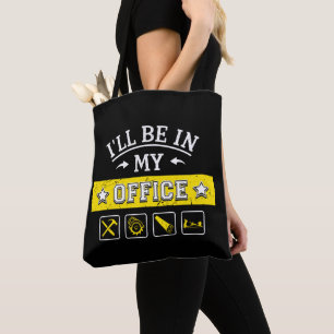 I'll Be In My Office - Funny Woodworking Carpentry Tote Bag