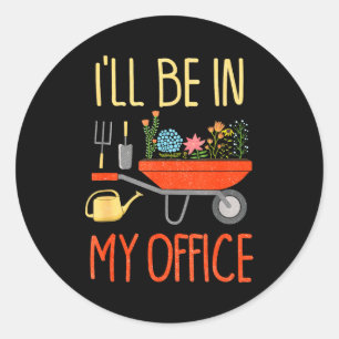 I'll Be In My Office Garden Funny Distressed Garde Classic Round Sticker