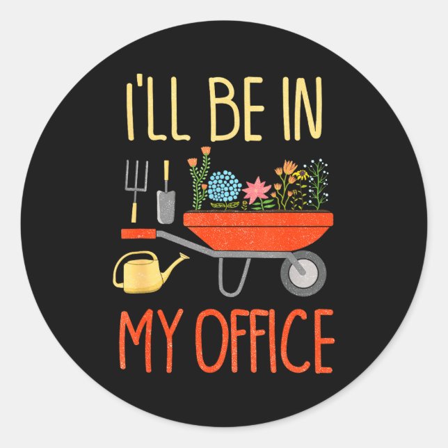 I'll Be In My Office Garden Funny Distressed Garde Classic Round Sticker (Front)