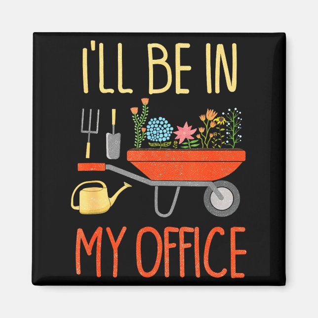 I'll Be In My Office Garden Funny Distressed Garde Magnet (Front)