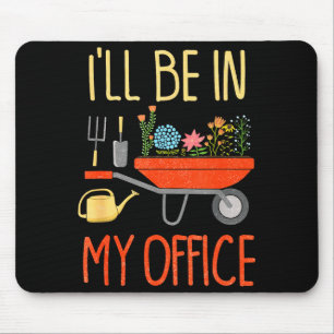 I'll Be In My Office Garden Funny Distressed Garde Mouse Mat