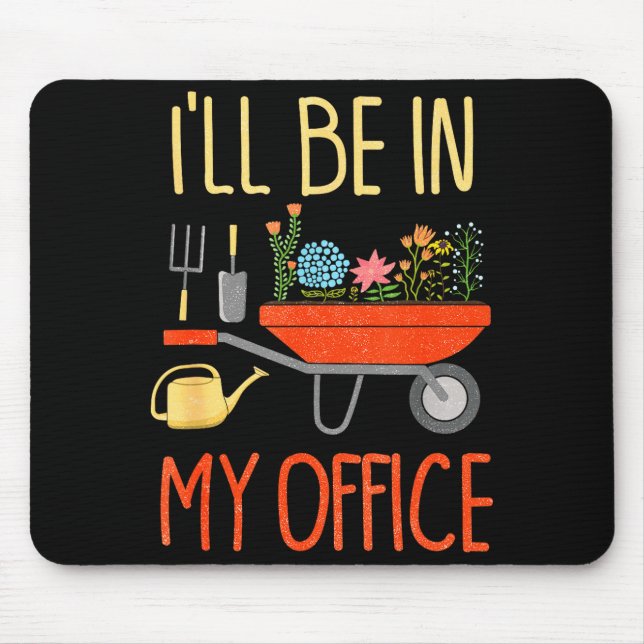 I'll Be In My Office Garden Funny Distressed Garde Mouse Mat (Front)