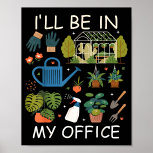 I'll be in my office garden gardening plants lover poster