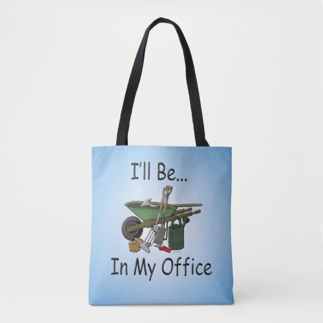 I'll Be in My Office Garden Tote Bag (Front)