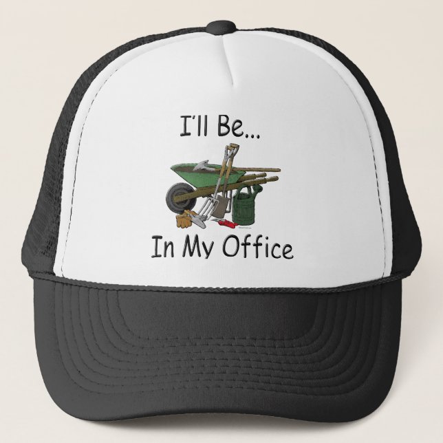 I'll Be in My Office Garden Trucker Hat (Front)
