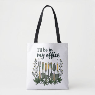 I'll Be in My Office Gardener Funny Gardening Tote Bag