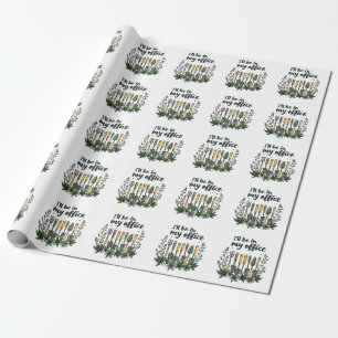 I'll Be in My Office Gardener Funny Gardening Wrapping Paper