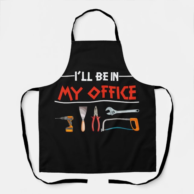 I'll Be In My Office Handyman Woodworking Ideas Apron (Front)