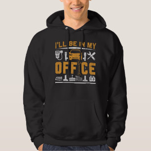 I'll Be In My Office Mechanic Hoodie